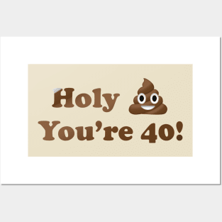 Holy Shit You're 40! Posters and Art